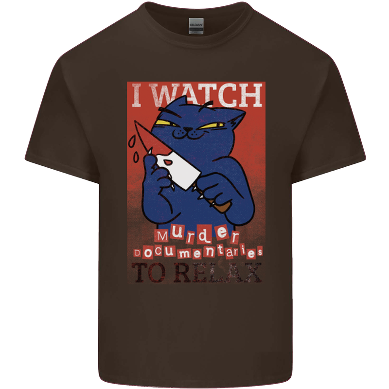 Cat I Watch Murder Documentaries to Relax Mens Cotton T-Shirt Tee Top Dark Chocolate