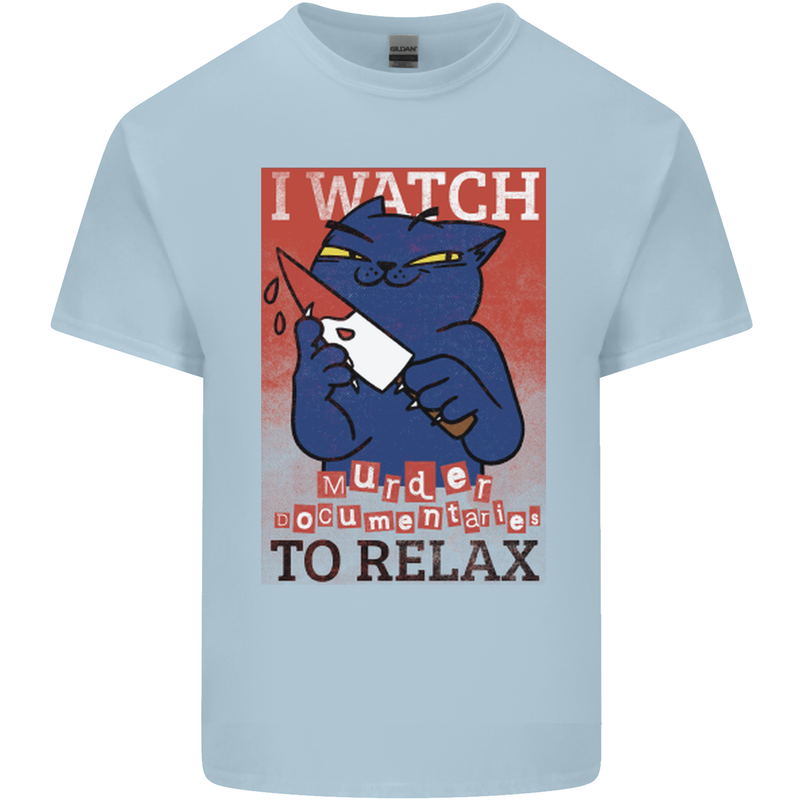 Cat I Watch Murder Documentaries to Relax Mens Cotton T-Shirt Tee Top Light Blue