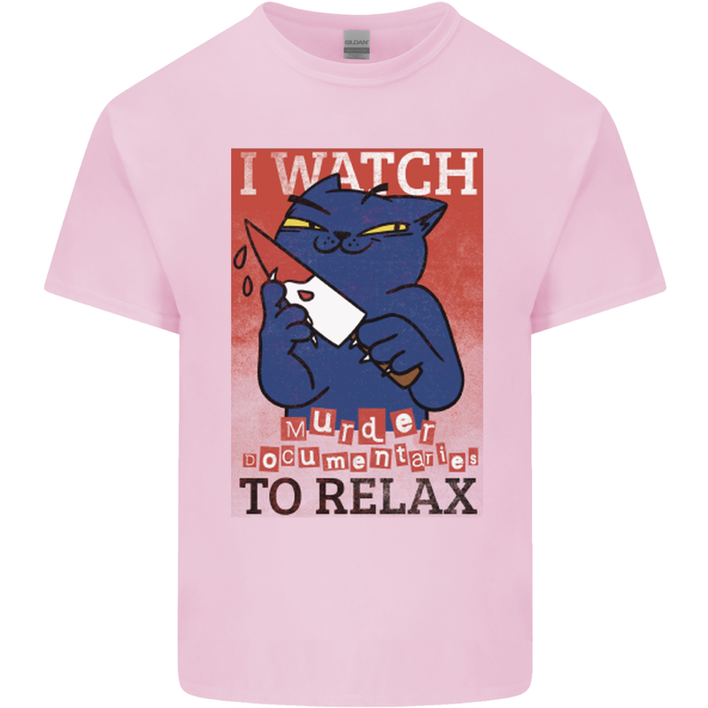 Cat I Watch Murder Documentaries to Relax Mens Cotton T-Shirt Tee Top Light Pink
