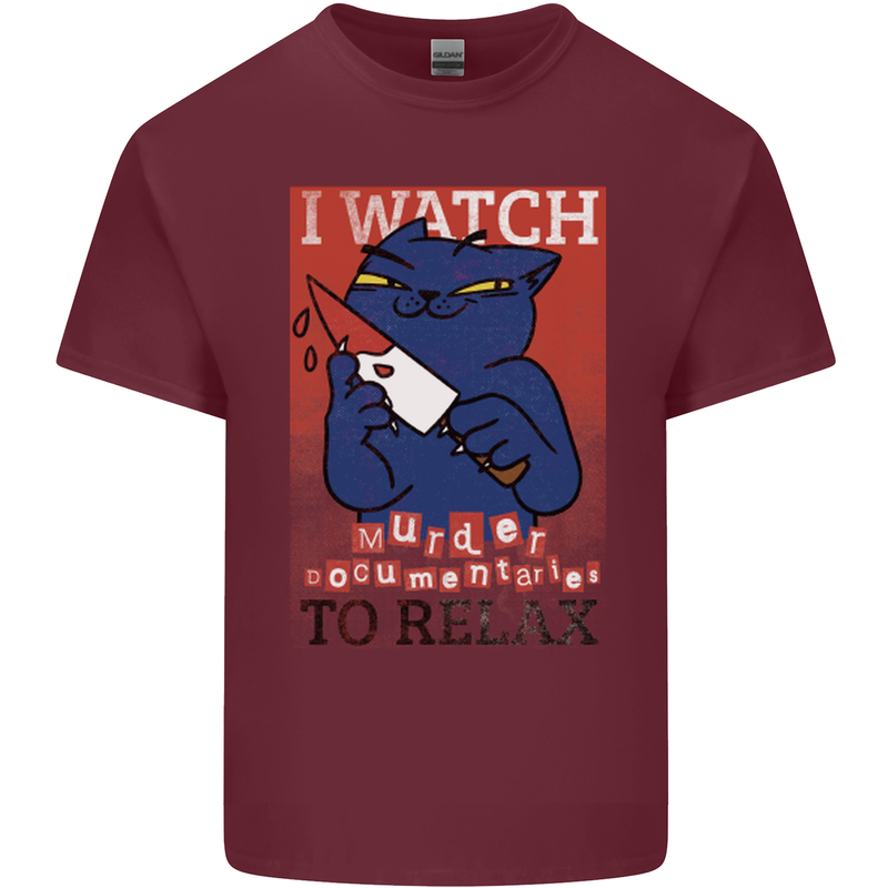 Cat I Watch Murder Documentaries to Relax Mens Cotton T-Shirt Tee Top Maroon