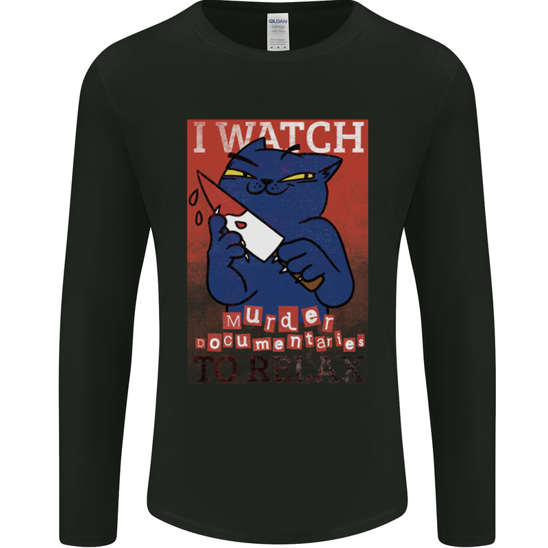 Cat I Watch Murder Documentaries to Relax Mens Long Sleeve T-Shirt Black