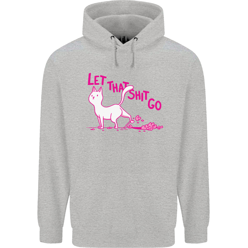 Cat Let that Sh!t Go Funny Pet Kitten Rude Mens 80% Cotton Hoodie Sports Grey