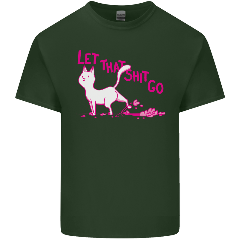 Cat Let that Sh!t Go Funny Pet Kitten Rude Mens Cotton T-Shirt Tee Top Forest Green