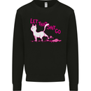 Cat Let that Sh!t Go Funny Pet Kitten Rude Mens Sweatshirt Jumper Black