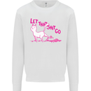 Cat Let that Sh!t Go Funny Pet Kitten Rude Mens Sweatshirt Jumper White