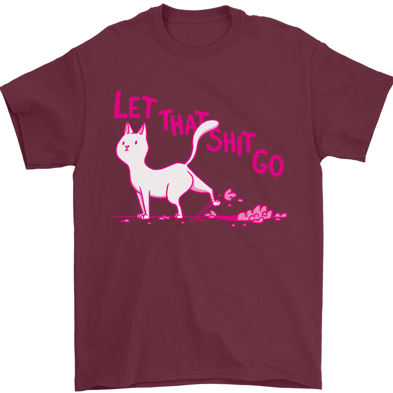 Cat Let that Sh!t Go Funny Pet Kitten Rude Mens T-Shirt Cotton Gildan Maroon