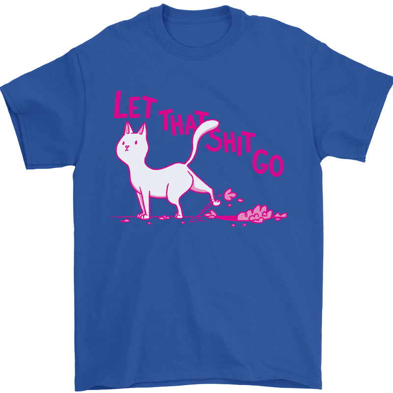 Cat Let that Sh!t Go Funny Pet Kitten Rude Mens T-Shirt Cotton Gildan Royal Blue