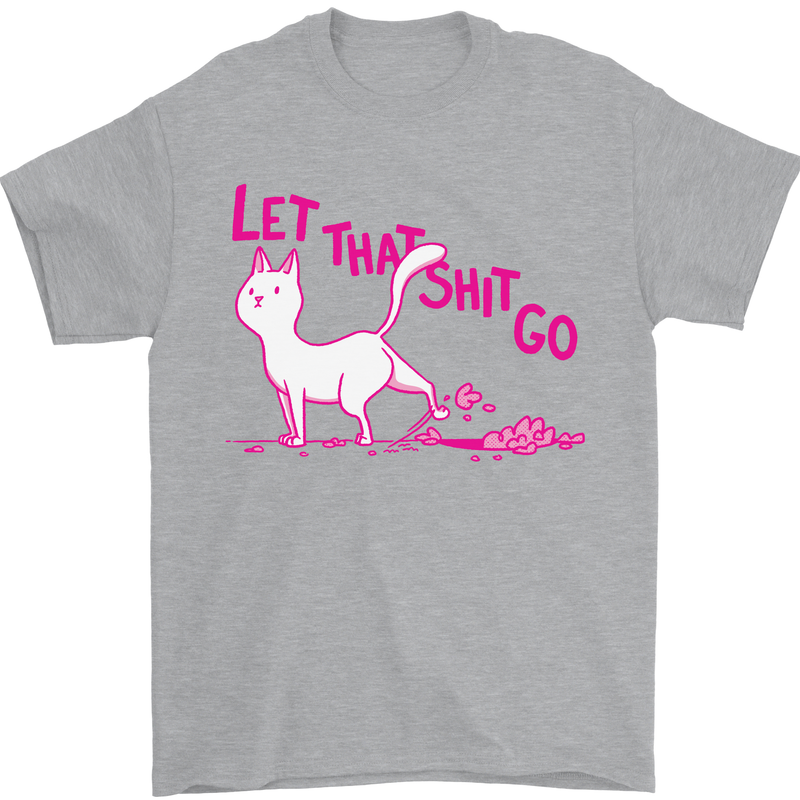 Cat Let that Sh!t Go Funny Pet Kitten Rude Mens T-Shirt Cotton Gildan Sports Grey