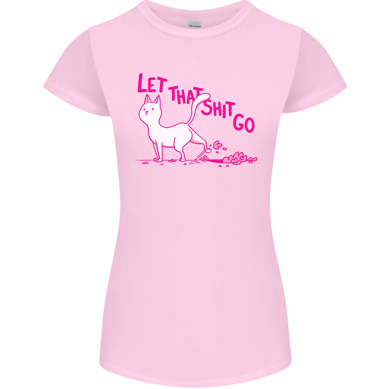 Cat Let that Sh!t Go Funny Pet Kitten Rude Womens Petite Cut T-Shirt Light Pink