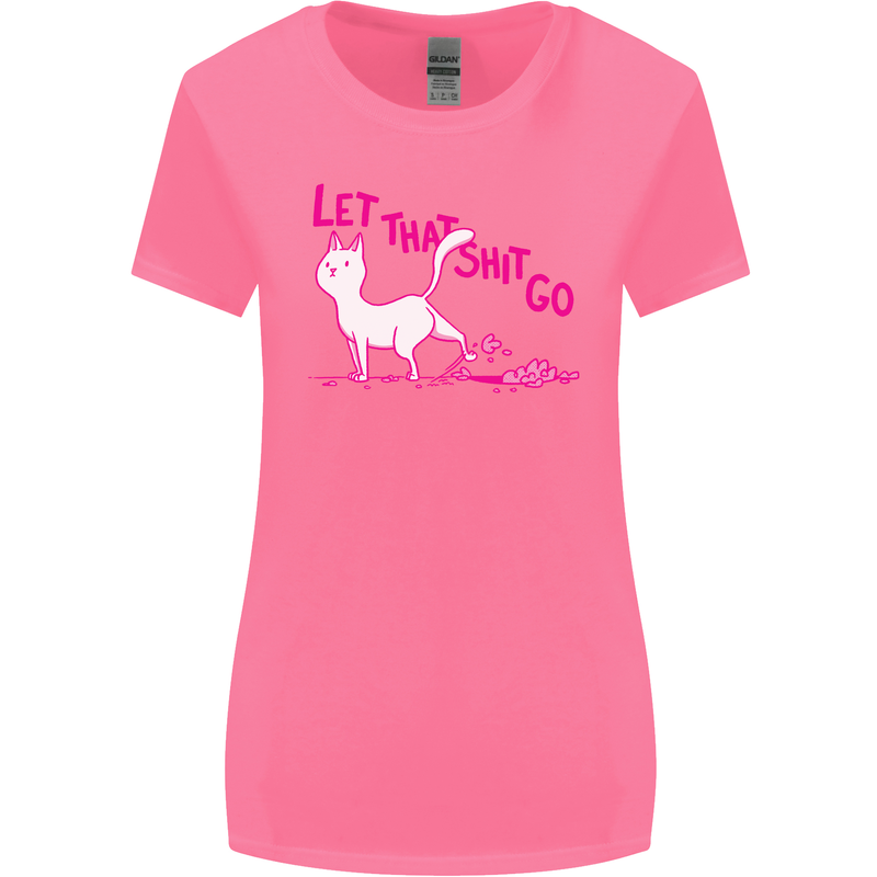 Cat Let that Sh!t Go Funny Pet Kitten Rude Womens Wider Cut T-Shirt Azalea