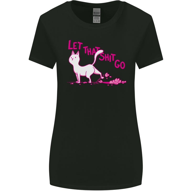 Cat Let that Sh!t Go Funny Pet Kitten Rude Womens Wider Cut T-Shirt Black