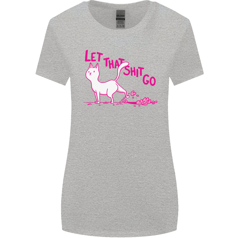 Cat Let that Sh!t Go Funny Pet Kitten Rude Womens Wider Cut T-Shirt Sports Grey