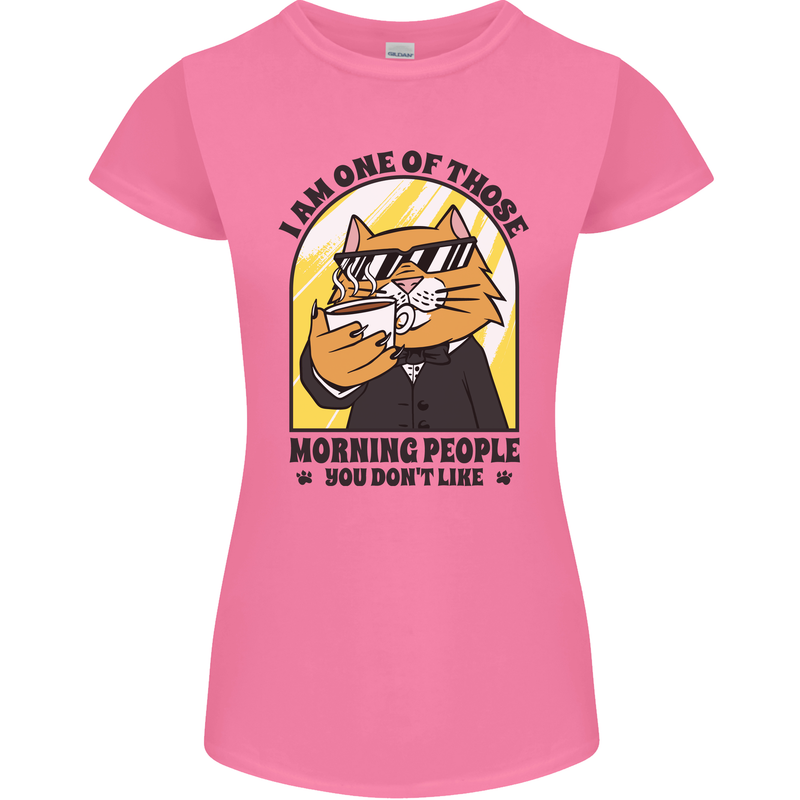 Cats I'm One of Those Morning People Funny Womens Petite Cut T-Shirt Azalea