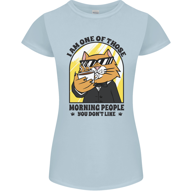 Cats I'm One of Those Morning People Funny Womens Petite Cut T-Shirt Light Blue