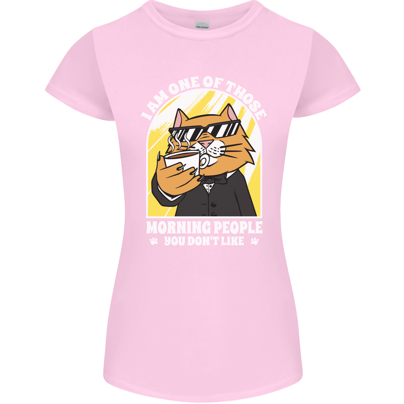 Cats I'm One of Those Morning People Funny Womens Petite Cut T-Shirt Light Pink