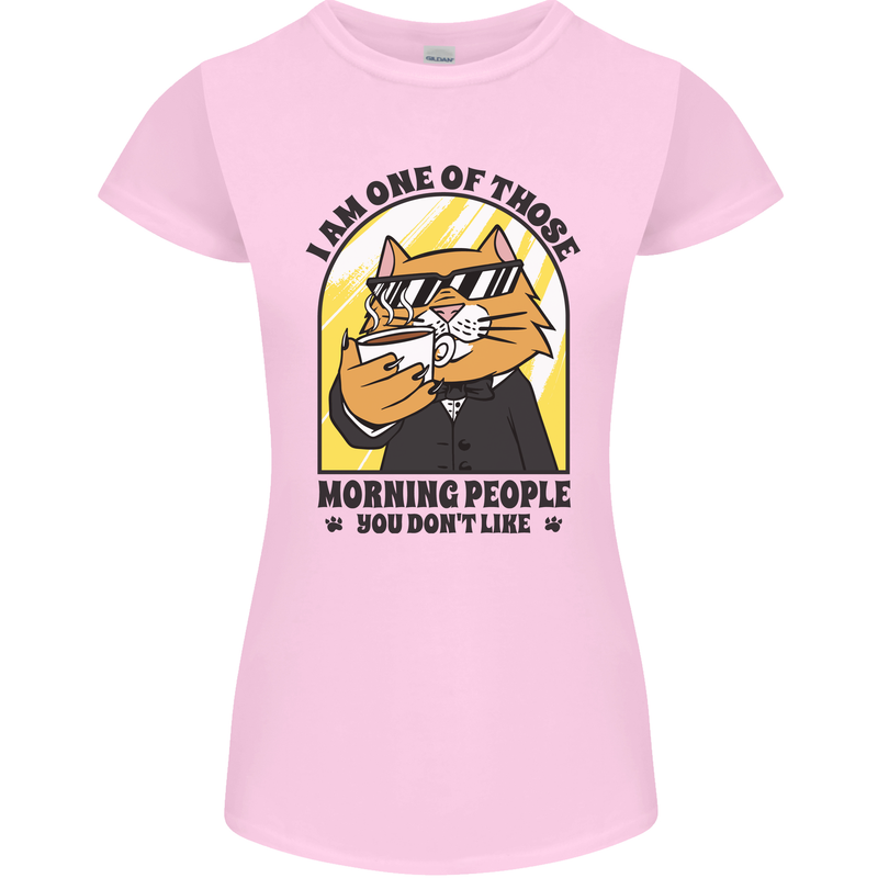 Cats I'm One of Those Morning People Funny Womens Petite Cut T-Shirt Light Pink