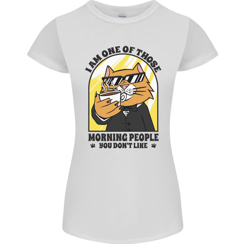 Cats I'm One of Those Morning People Funny Womens Petite Cut T-Shirt White