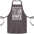 Chef Ask About My Knife Collection Funny Cotton Apron 100% Organic Dark Grey