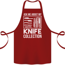 Chef Ask About My Knife Collection Funny Cotton Apron 100% Organic Maroon