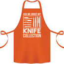 Chef Ask About My Knife Collection Funny Cotton Apron 100% Organic Orange