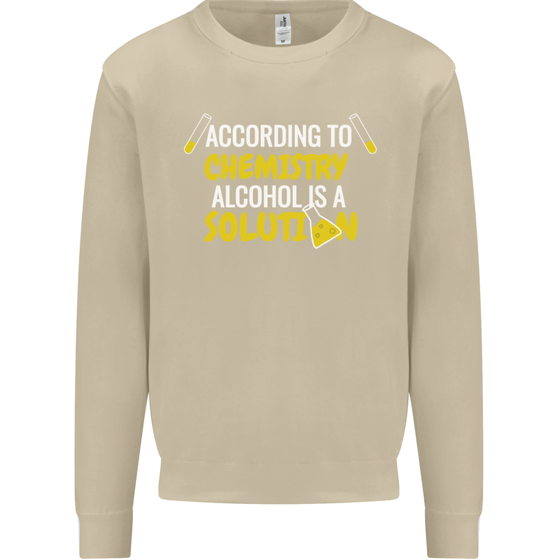 Chemistry Alcohol Is a Solution Funny Mens Sweatshirt Jumper Sand