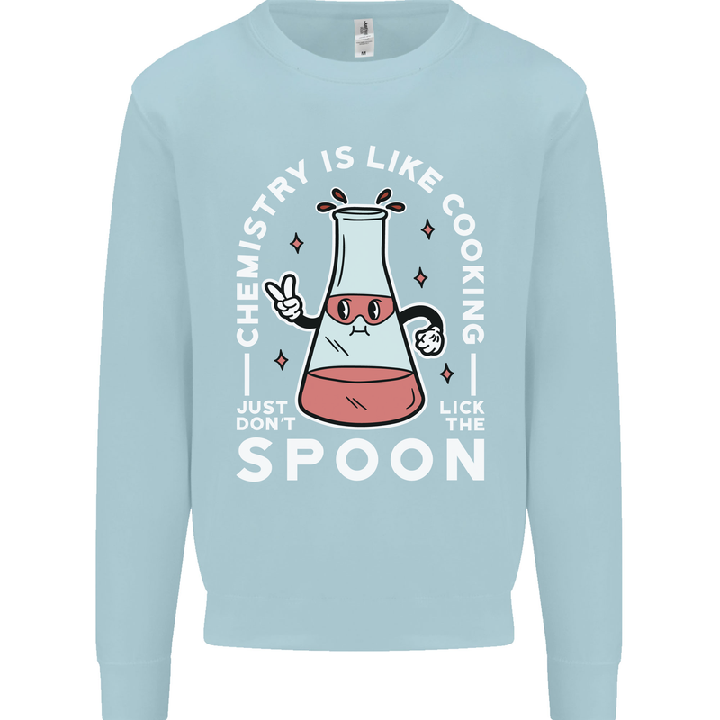 Chemistry is Like Cooking Funny Science Mens Sweatshirt Jumper Light Blue