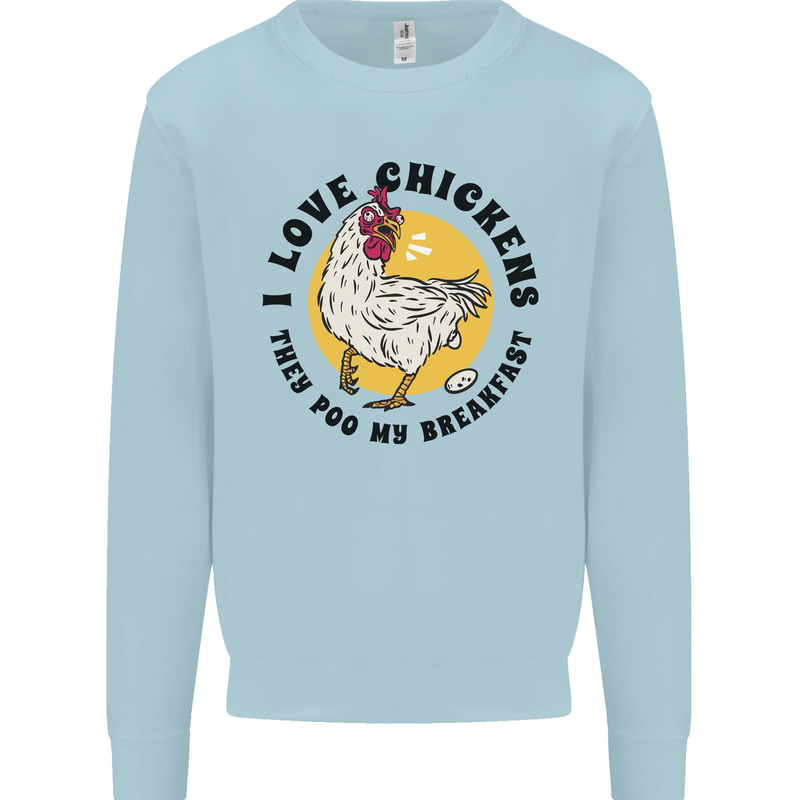 Chickens Poo My Breakfast Funny Food Eggs Mens Sweatshirt Jumper Light Blue