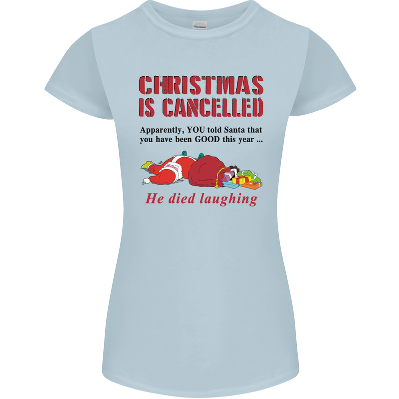 Christmas Is Cancelled Funny Santa Clause Womens Petite Cut T-Shirt Light Blue