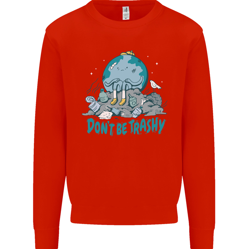 Climate Change Dont Be Trashy Environment Kids Sweatshirt Jumper Bright Red