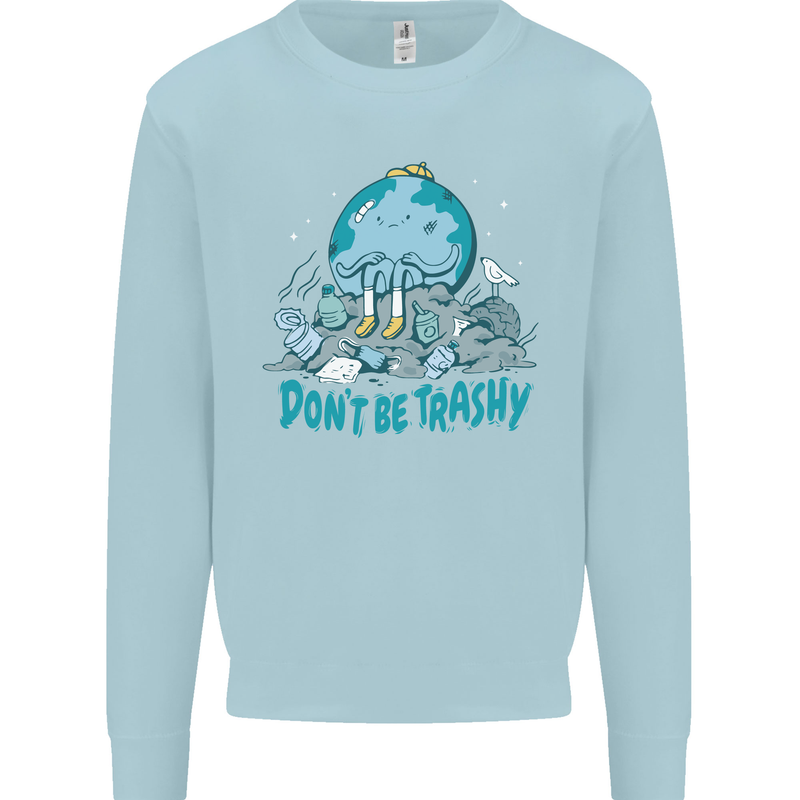 Climate Change Dont Be Trashy Environment Kids Sweatshirt Jumper Light Blue