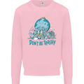 Climate Change Dont Be Trashy Environment Kids Sweatshirt Jumper Light Pink
