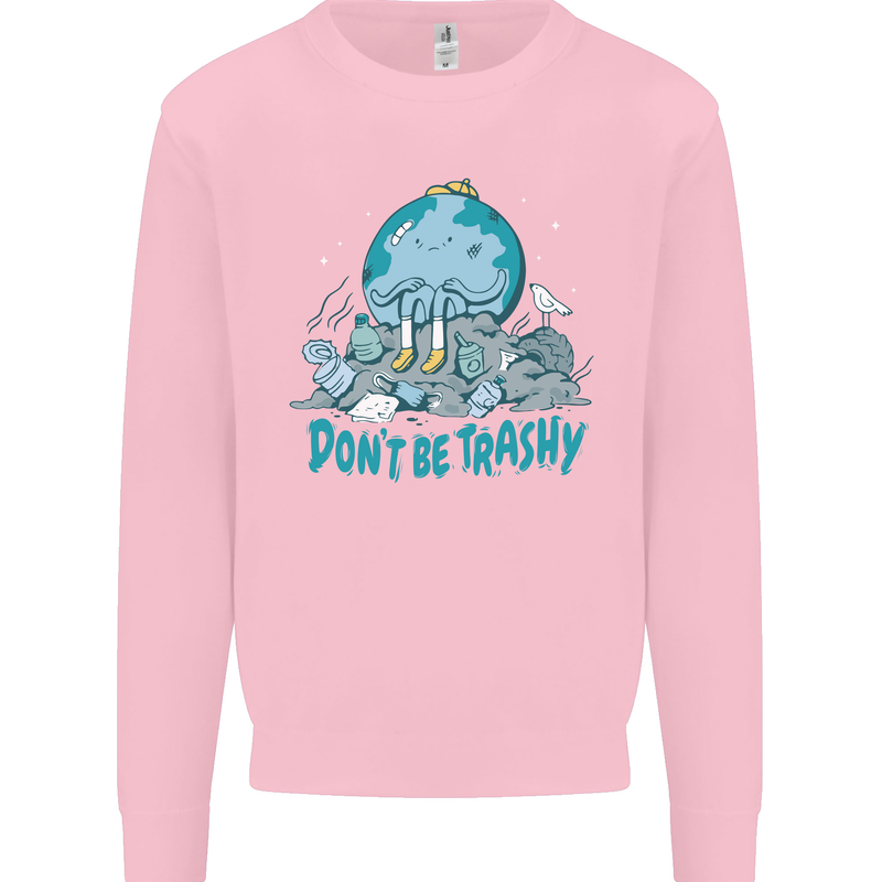Climate Change Dont Be Trashy Environment Kids Sweatshirt Jumper Light Pink