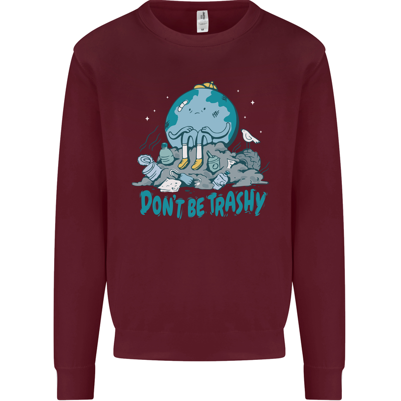 Climate Change Dont Be Trashy Environment Kids Sweatshirt Jumper Maroon