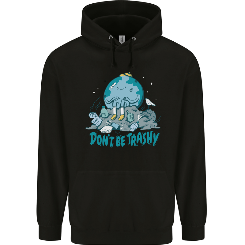 Climate Change Dont Be Trashy Environment Mens 80% Cotton Hoodie Black