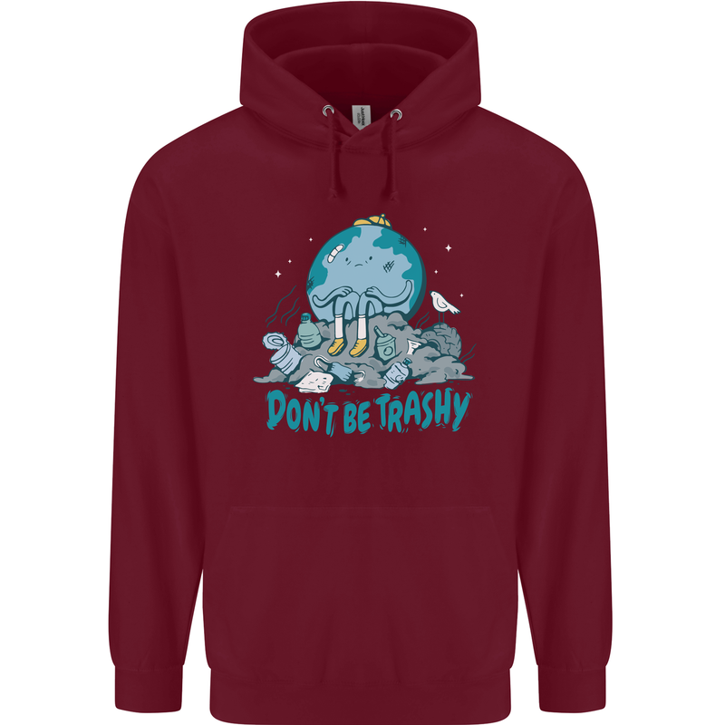 Climate Change Dont Be Trashy Environment Mens 80% Cotton Hoodie Maroon