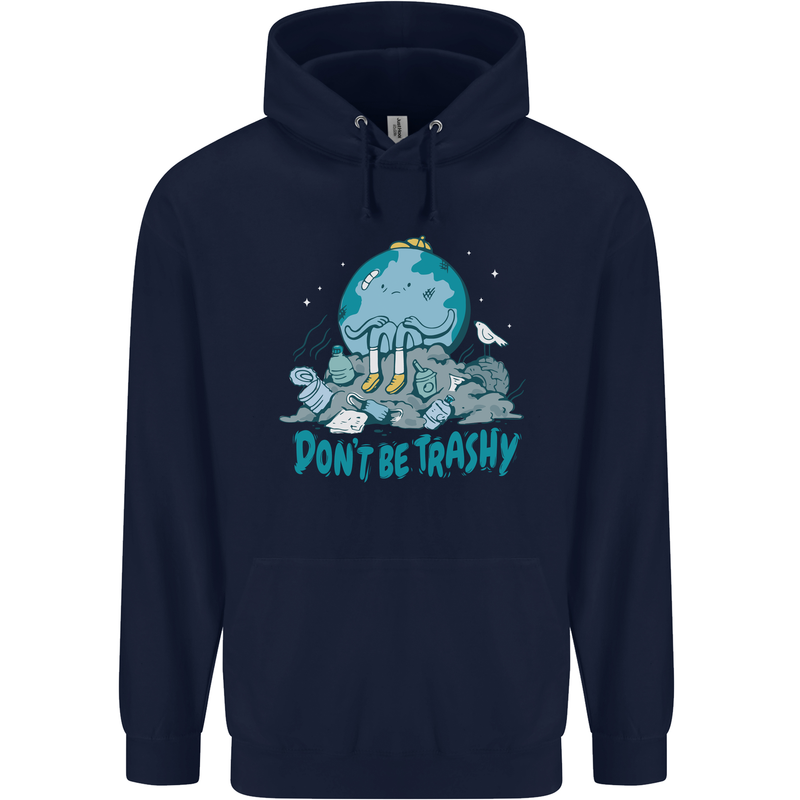 Climate Change Dont Be Trashy Environment Mens 80% Cotton Hoodie Navy Blue