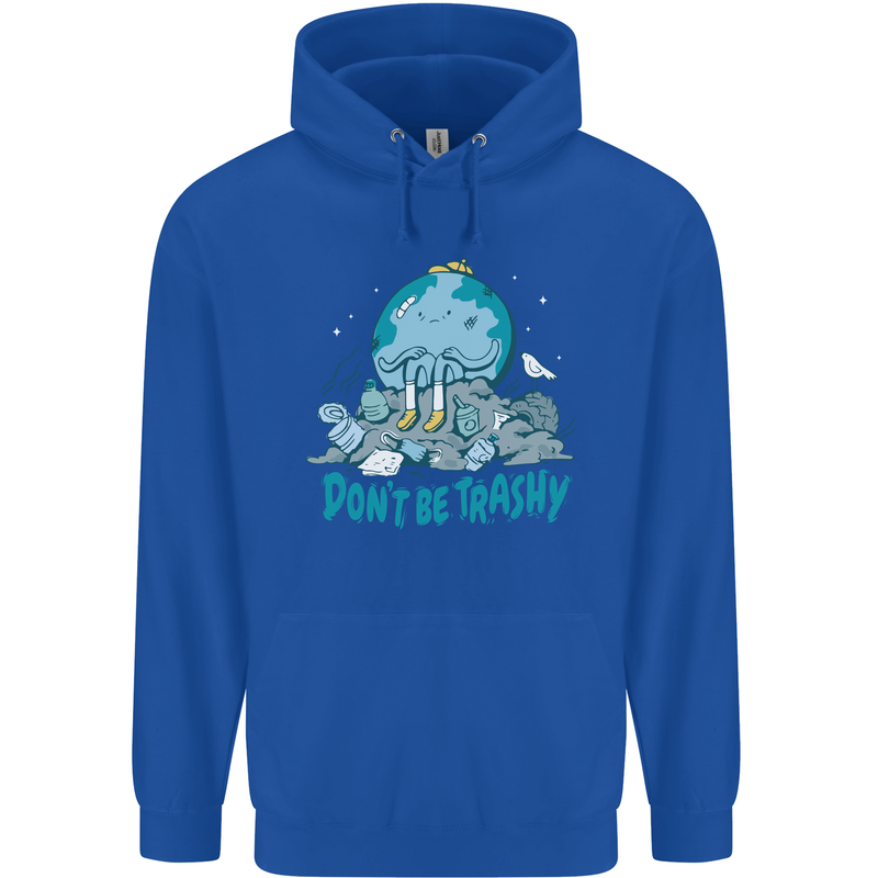 Climate Change Dont Be Trashy Environment Mens 80% Cotton Hoodie Royal Blue