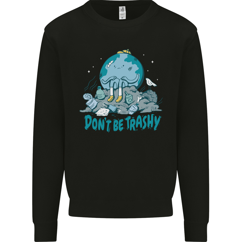 Climate Change Dont Be Trashy Environment Mens Sweatshirt Jumper Black