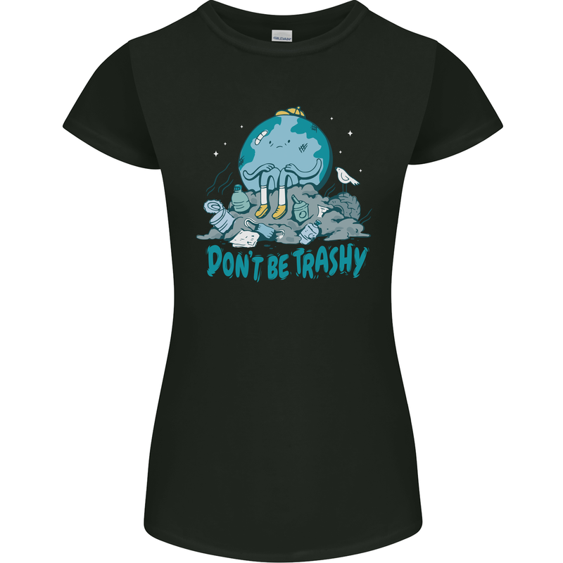 Climate Change Dont Be Trashy Environment Womens Petite Cut T-Shirt Black