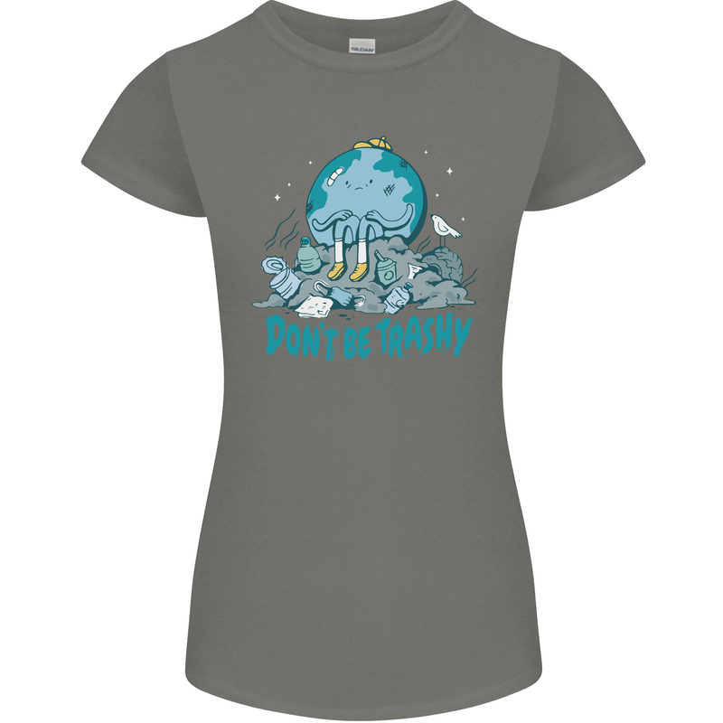 Climate Change Dont Be Trashy Environment Womens Petite Cut T-Shirt Charcoal