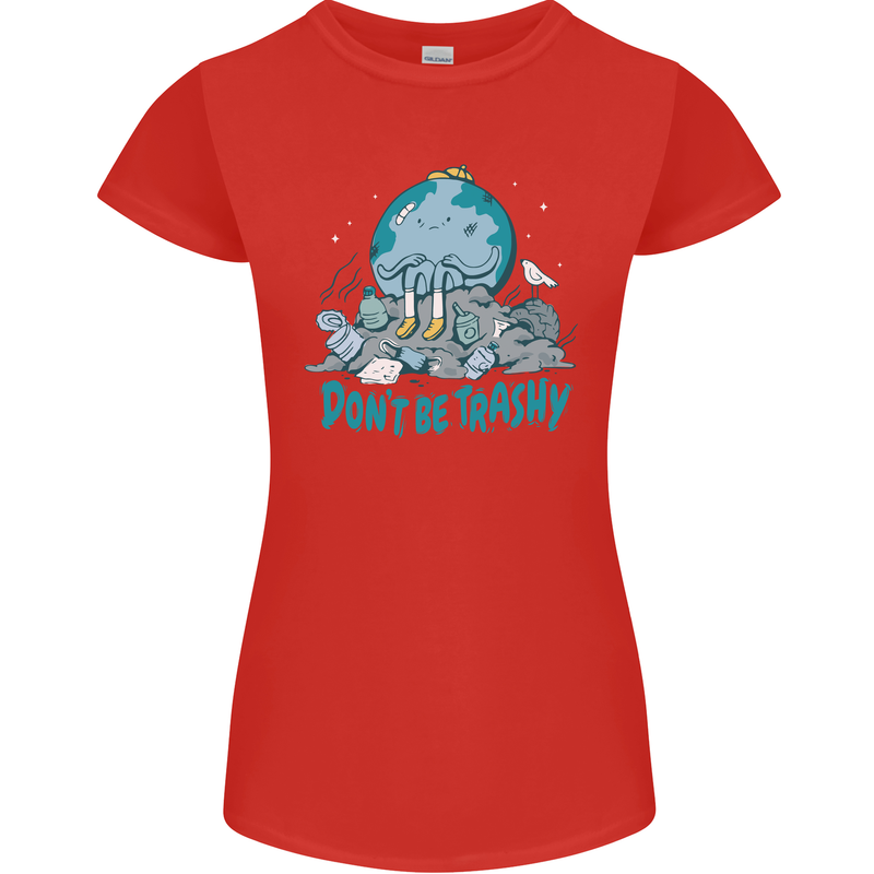 Climate Change Dont Be Trashy Environment Womens Petite Cut T-Shirt Red