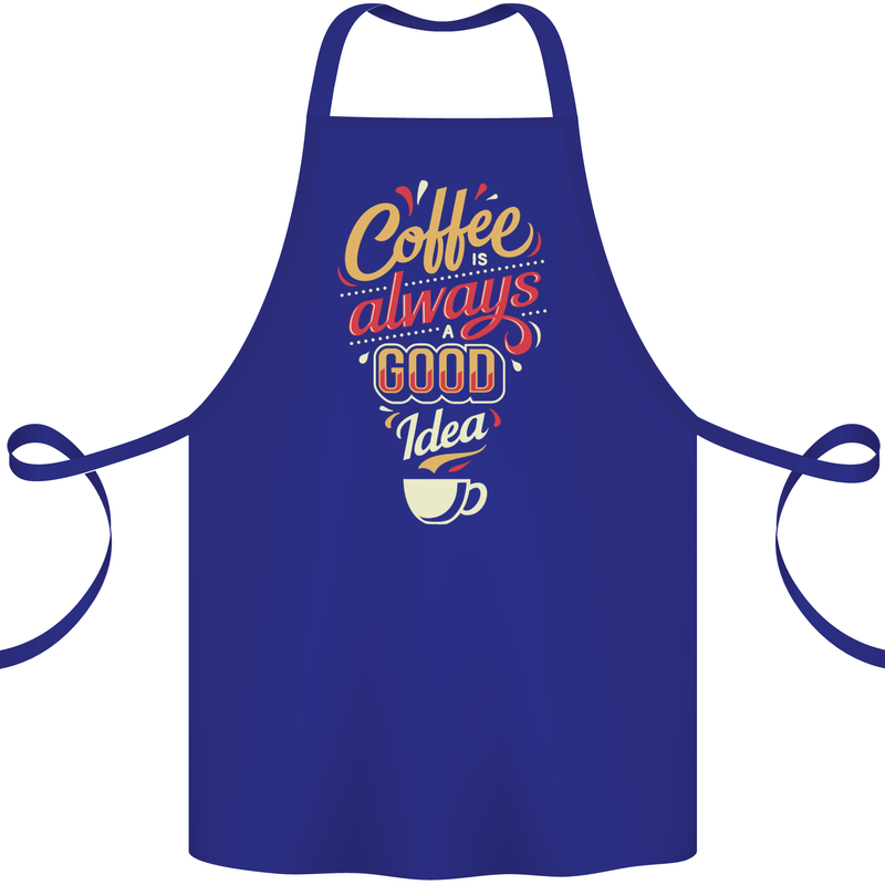 Coffee Is Always a Good Idea Funny Cotton Apron 100% Organic Royal Blue