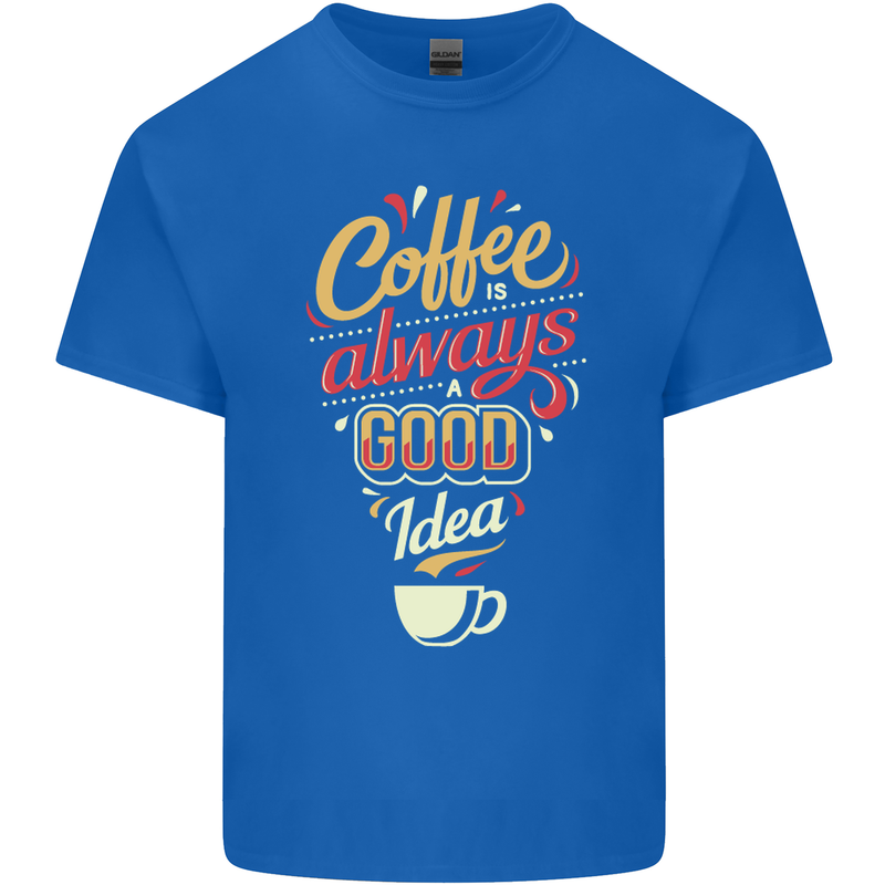 Coffee Is Always a Good Idea Funny Mens Cotton T-Shirt Tee Top Royal Blue