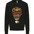 Coffee Is Always a Good Idea Funny Mens Sweatshirt Jumper Black