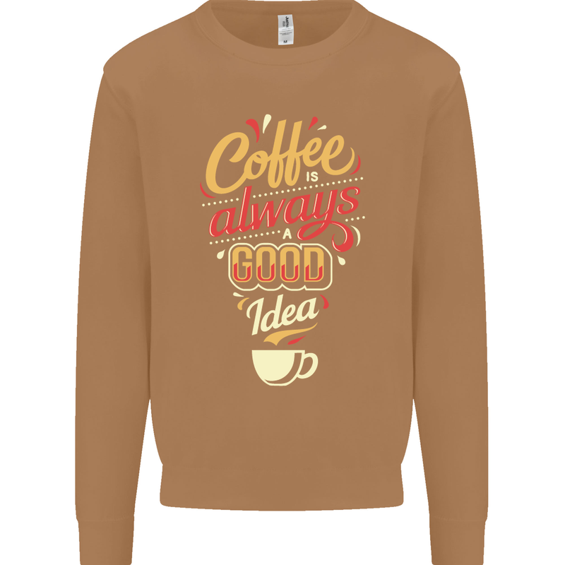 Coffee Is Always a Good Idea Funny Mens Sweatshirt Jumper Caramel Latte