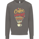 Coffee Is Always a Good Idea Funny Mens Sweatshirt Jumper Charcoal