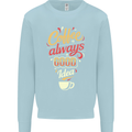 Coffee Is Always a Good Idea Funny Mens Sweatshirt Jumper Light Blue