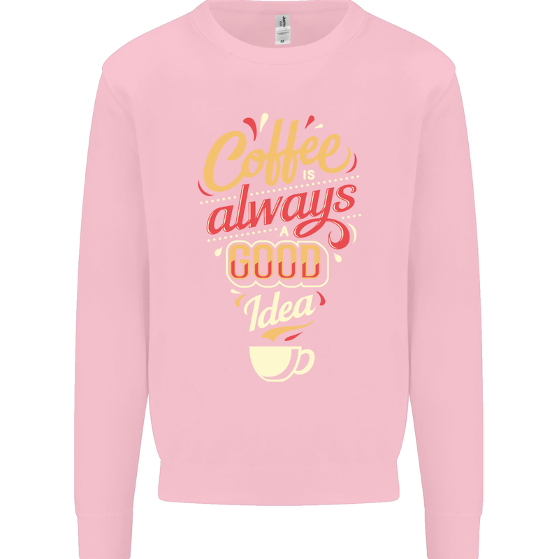 Coffee Is Always a Good Idea Funny Mens Sweatshirt Jumper Light Pink