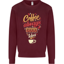 Coffee Is Always a Good Idea Funny Mens Sweatshirt Jumper Maroon