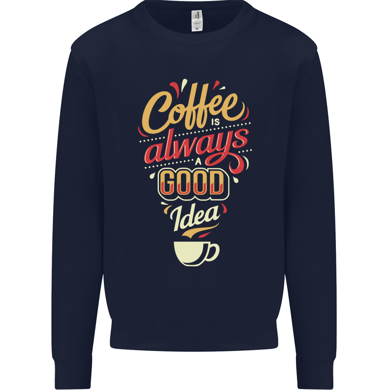 Coffee Is Always a Good Idea Funny Mens Sweatshirt Jumper Navy Blue